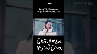 Tuân Vận lãng mạn cùng nhau bắn pháo hoa | Chiếc Bật Lửa và Váy Công Chúa | YOUKU Vietnam Shorts