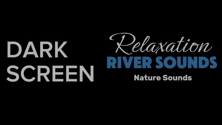 8 Hours Calming River Sound for Sleep and Stress Relief 🌿 Dark Screen