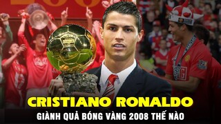 CRISTIANO RONALDO GIÀNH QUẢ BÓNG VÀNG 2008 NHƯ THẾ NÀO?