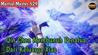 Martial Master 529 ‼️Qin Chen Sampai Di Kota Tianlei dan Membunuh Seorang Penatua Dari Keluarga Xiao