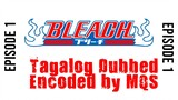 Bleach Tagalog Dubbed (Uncut) Episode 1 (Encoded by MQS)
