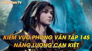 KIẾM VỰC PHONG VÂN TẬP 145NĂNG LƯỢNG CẠN KIỆT