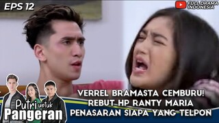 VERREL BRAMASTA CEMBURU! REBUT HP RANTY MARIA PENASARAN SIAPA YANG TELPON - PUTRI UNTUK PANGERAN 12