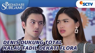 Denis Dukung Total, Kalau Fadil Dekati Flora | Bidadari Surgamu - Episode 244