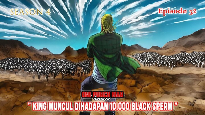 One Punch Man (Season 4) - Episode 32 [Bahasa Indonesia] - " King vs 10.000 Black Sperm "