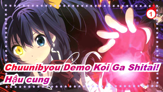 [Chuunibyou Demo Koi Ga Shitai!] Chunibyo cũng muốn mở hậu cung_1