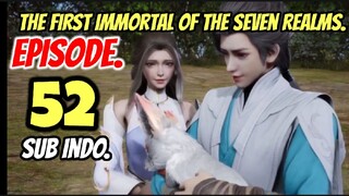 First Immortal of The Seven Realms Ep52 sub indo