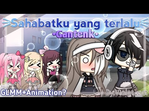 •~Sahabatku yang terlalu gantenk•~[GLMM+Animation]Gacha life Indonesia🇲🇨{by:me}