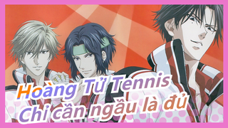 [Hoàng Tử Tennis] Chỉ cần ngầu là đủ