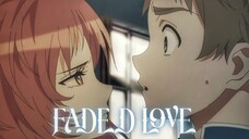 SUKI NA KO GA MEGANE WO WASURETA 「AMV」FADED LOVE