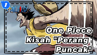 [One Piece] Kisah "Perang Puncak"--- Mereka Milik Generasi Terakhir_1