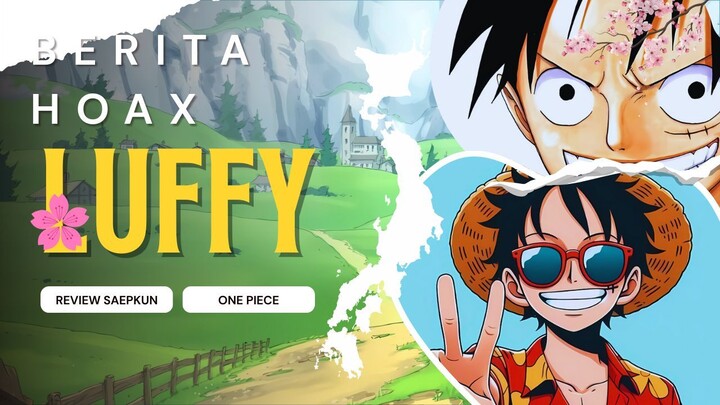 LUFFY TERKENA FITNAH BERITA HOAX | ONE PIECE
