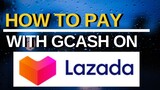 How To Pay With GCash On LAZADA?