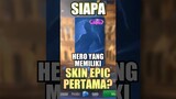 Siapa Hero yang memiliki Skin Epic Pertama di Mobile Legends?