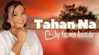 TAHAN NA - YASMIN ASISTIDO{OFFICIAL LYRIC VIDEO}