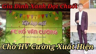 💥Trực Tiếp: Tiệc Họp Mặt FC HVC Khí Thế Xanh Đọt Chuối Chờ Đợi "Chàng Rể Quốc Dân"