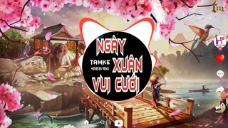 Ngày Xuân Vui Cưới Remix -TamKe( HEINEKEN REMIX )| Nhạc Đám Cưới Remix | Ô Vui Quá Xá Là Vui Tik Tok