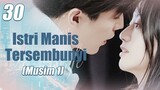 【INDO SUB】EP 30丨Istri Manis TersembunyiⅠ丨Hidden Sweet WifeⅠ丨Xu Shao de Yin Hun Jiao QiⅠ丨MusimⅠ