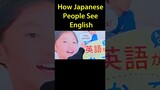 How Japanese People See English