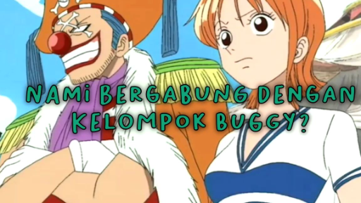 Nami Bergabung Dengan Kelompok Buggy?