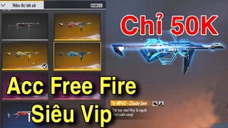 [Free Fire] Chỉ Với 50K Có Ngay Acc Free Fire Siêu Vip | Sự Kiện Garena