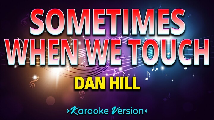 Sometimes When We Touch - Dan Hill [Karaoke Version]