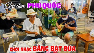 Bất ngờ với Cao thủ Chơi Nhạc Bằng Bát Đũa tại Chợ Đêm Phú Quốc