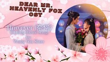 However (奈何) (Ending theme song) by: Wang You Shuo - Dear Mr. Heavenly Fox OST