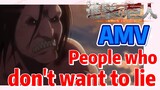 [Attack on Titan]  AMV | People who don't want to lie