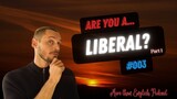 #003 Are You a LIBERAL? Pt. 1 | What is Your WORLDVIEW? | More Than English Podcast