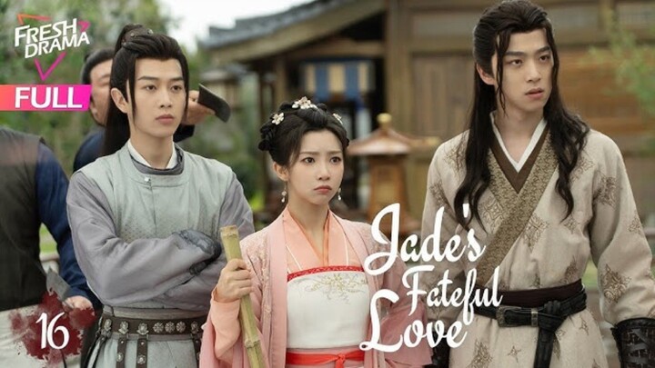 Jades Fatefull Love Episode 16 Eng Sub