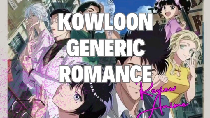 Review Anime Kowloon Generic Romance