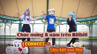 Chúc mừng 8 năm trên Bilibili | CONNECT - Liên kết con tim