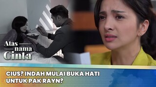 Cius? Indah Mulai Buka Hati Untuk Pak Rayn? | Atas Nama Cinta Eps 6 (2/6)