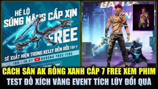 Free Fire | Cách Săn AK Rồng Xanh Cấp 7 FREE Sự Kiện Xem Phim - Test Đồ Xích Vàng Tích Lũy Nhận Quà