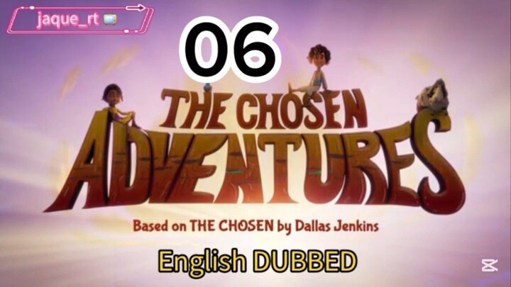 Title: The Chosen adventure / English dubbed |  episode 6