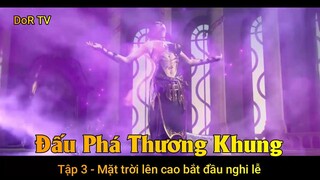 Đấu Phá Thương Khung Tập 3 - Mặt trời lên cao bắt đầu nghi lễ