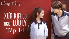 Xưa Có Ngói Lưu Ly - Tập 14 | Lồng Tiếng