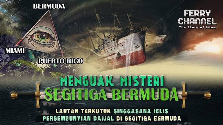 Misteri Segitiga Bermuda_Lautan Terkutuk Yang Konon Dikatakan Singgasana Iblis Dan Dajjal