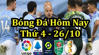 Lịch Thi Đấu Bóng Đá Hôm Nay 27/10 - Các Trận Tiếp Theo Cúp Liên Đoàn Anh & La Liga & Serie A