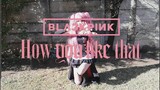 BLACKPINK - How You Like That | Cosplay Dance Cover | GeekyCosTrash