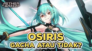 Sebelum Kalian Gacha Osiris, Pahami Dulu Kendalanya! | Aether Gazer Guide