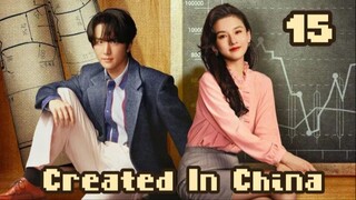 Created in China - Episode 15 [Eng Sub]