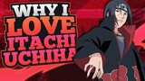 Why I LOVE Itachi Uchiha!