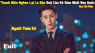 Thanh Niên Đáy Xã Hội Lại Là Người Thừa Kế Tập Đoàn Lớn Nhất Hàn Quốc | Full | Tóm Tắt Phim Hàn 2024