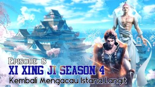 Xi Xing Ji Season 4 Episode 8 || Kembali Mengacau ke Istana Langit dan Berencana Menyampaikan Amanat