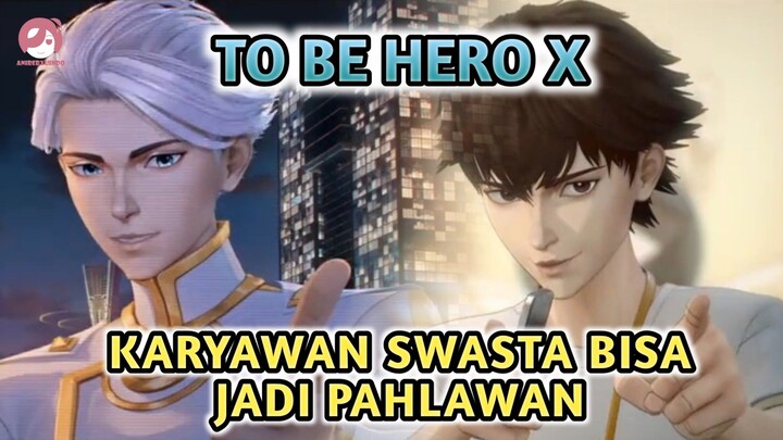 Jadi Suka Animasi China Setelah Nonton ini - Review Anime To Be Hero X