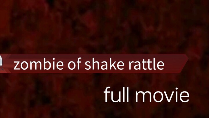 zombie of shake rattle/full episode/2024/movie/