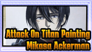[Attack On Titan Painting] Paint Mikasa Ackerman in 4 hours