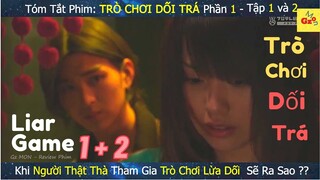 1 Là Có Tiền, 2 Là Ôm Nợ | Review phim: TRÒ CHƠI DỐI TRÁ Tập 1 và 2 | Liar Game Phần 1 | Gz MON